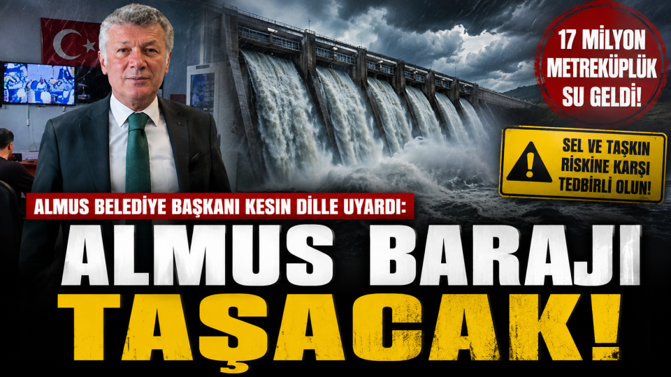 Almus Barajı’nda kritik seviye: Belediye Başkanı Bekir Özer’den taşkın uyarısı