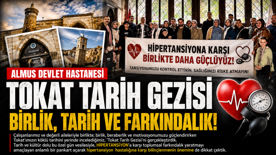 Almus Devlet Hastanesi çalışanlarından Tokat tarihine kültürel gezi ve farkındalık mesajı