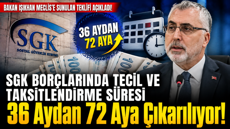 Çalışma ve Sosyal Güvenlik Bakanı Vedat Işıkhan, Meclis’e sunulan kanun teklifiyle birlikte SGK borçlarında tecil ve taksitlendirme süresinin 36 aydan 72 aya çıkarıldığını söyledi.