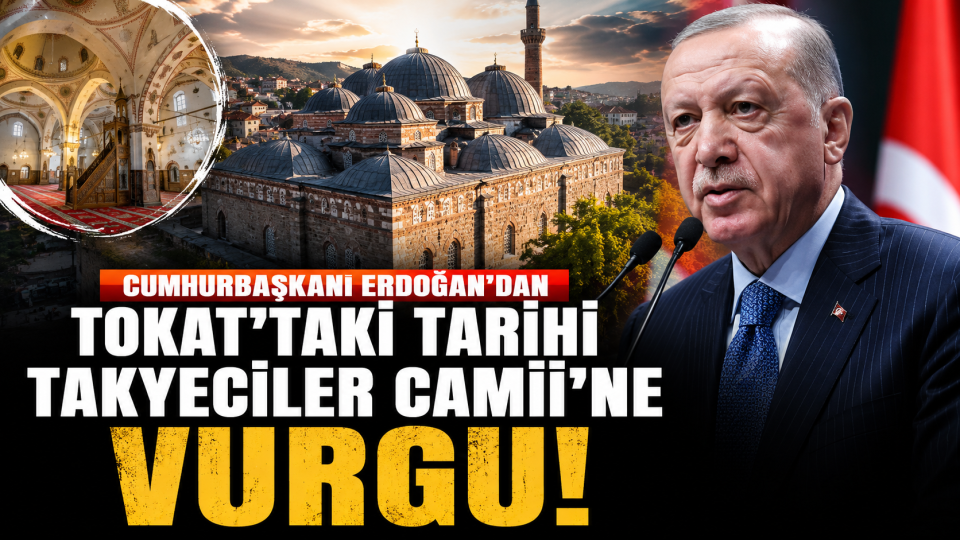 Cumhurbaşkanı Erdoğan’dan Tokat’ın Tarihi Takyeciler Camii’ne Özel Vurgu