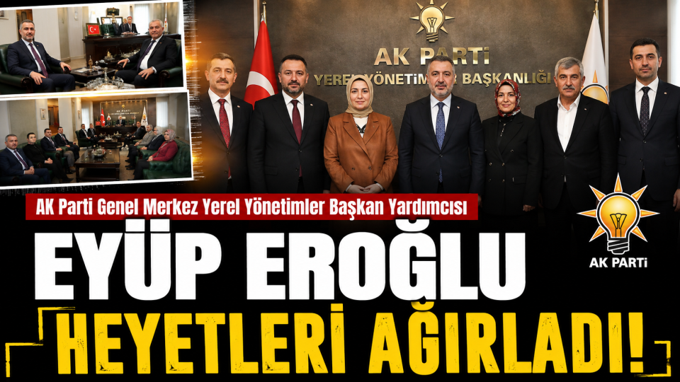 Eyüp Eroğlu, AK Parti Genel Merkezi’nde Tokat heyetini ağırladı