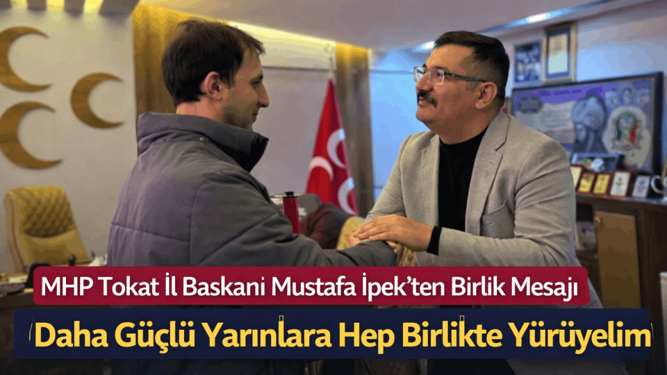 MHP Tokat İl Başkanlığı’nda Dikkat Çeken Buluşma: Daha Güçlü Yarınlar Mesajı