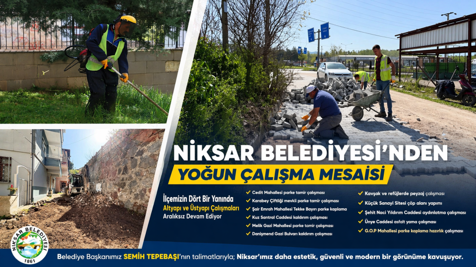 Niksar Belediyesi sahada: İlçede altyapı ve üstyapı çalışmaları sürüyor
