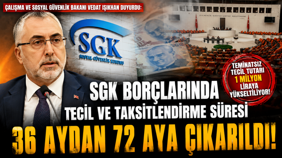 SGK Borçlarına 72 Ay Vade Dönemi Başlıyor: Yeni Düzenleme Meclis’te