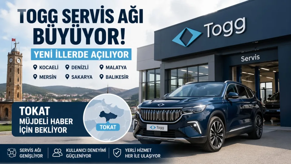 Togg Türkiye Genelinde Yayılıyor: Tokat’a Servis Merkezi Açılacak mı?