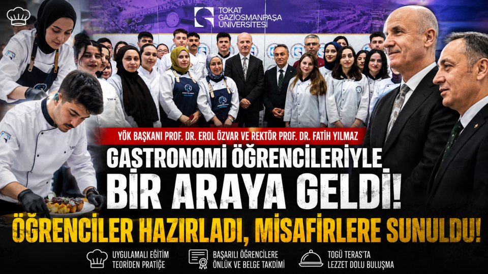 TOGÜ’de gastronomi öğrencileri YÖK Başkanı Erol Özvar ile buluştu