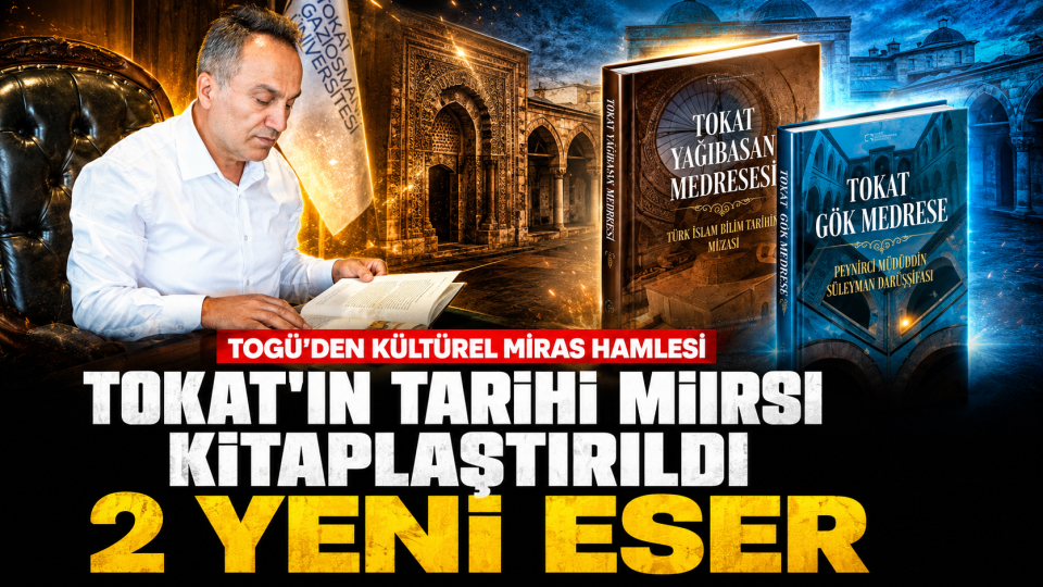 TOGÜ, Tokat’ın Gök Medrese ve Yağıbasan Medresesi mirasını kitaplaştırdı