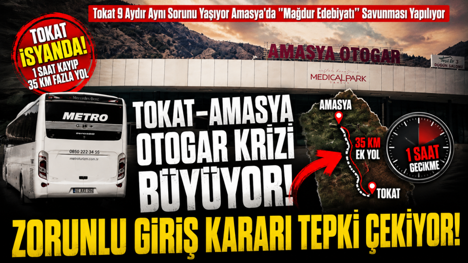 Tokat-Amasya otogar krizi büyüyor: Zorunlu giriş uygulamasına tepkiler sürüyor