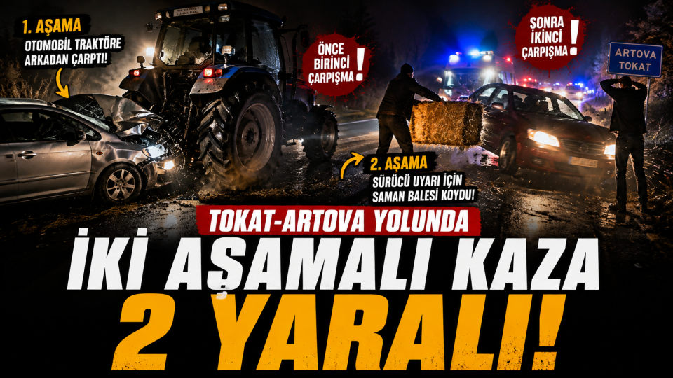 Tokat-Artova Yolunda İki Aşamalı Kaza: Uyarı İçin Yola Çıkınca Otomobil Çarptı