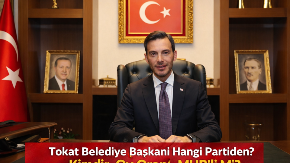 Tokat Belediye Başkanı Hangi Partiden? Kimdir, Oy Oranı, MHP’li Mi?
