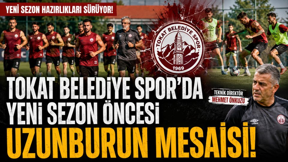 Tokat Belediye Spor’da yeni sezon öncesi Uzunburun mesaisi