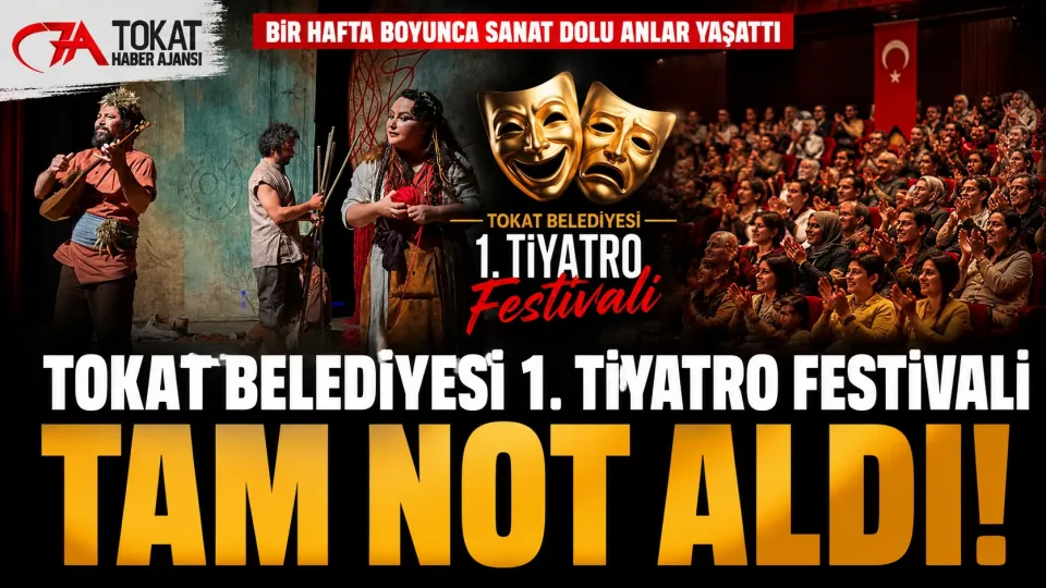 Tokat Belediyesi 1. Tiyatro Festivali Yoğun İlgiyle Tamamlandı