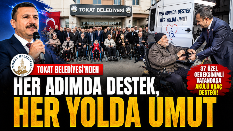 Tokat Belediyesi’nden özel gereksinimli vatandaşlara akülü araç desteği