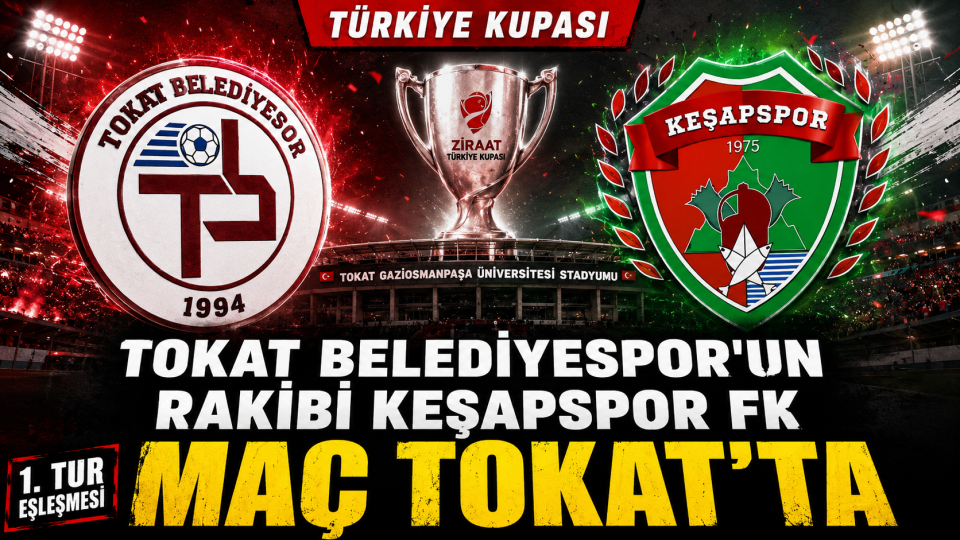 Tokat Belediyespor’un Türkiye Kupası’ndaki rakibi Keşapspor FK oldu
