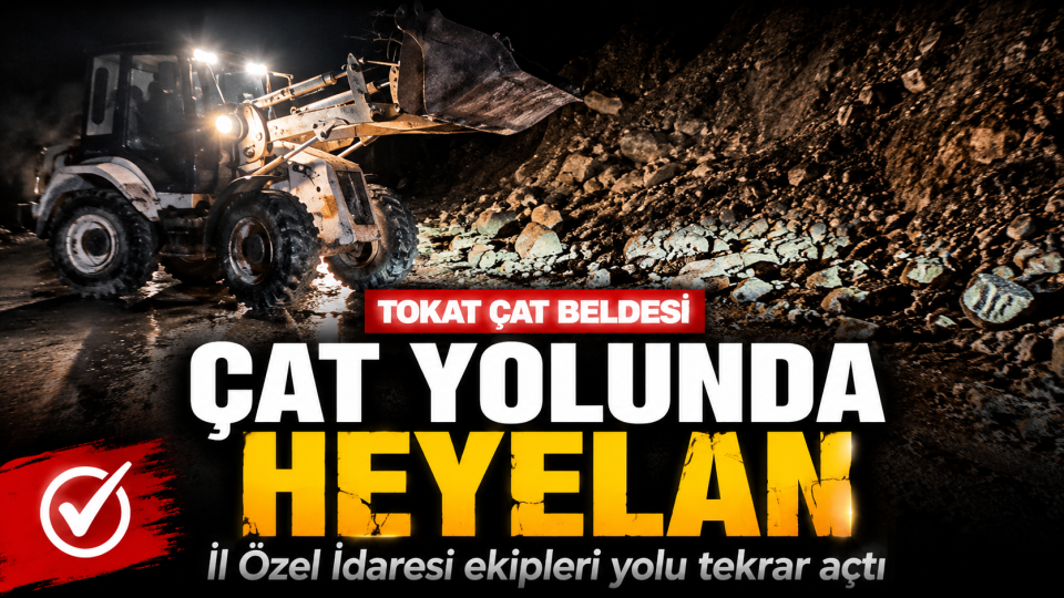 Tokat Çat Beldesi yolunda heyelan: Ekiplerin müdahalesiyle yol açıldı
