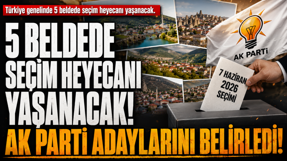 Tokat dahil 5 beldede seçim heyecanı: AK Parti adaylarını açıkladı