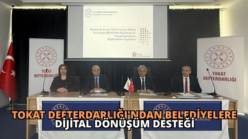 Tokat Defterdarlığı’ndan Belediyelere Dijital Dönüşüm Desteği
