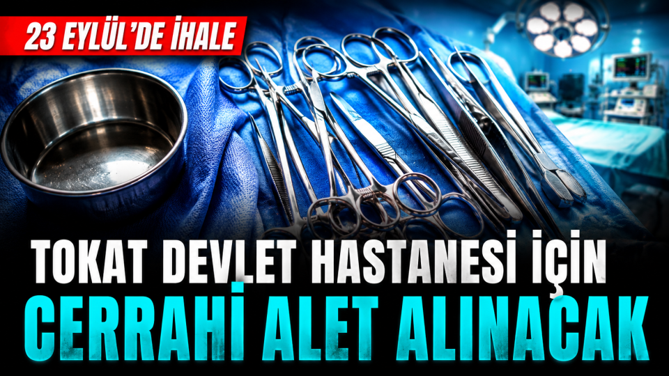 Tokat Devlet Hastanesi için iki kısım cerrahi alet alınacak