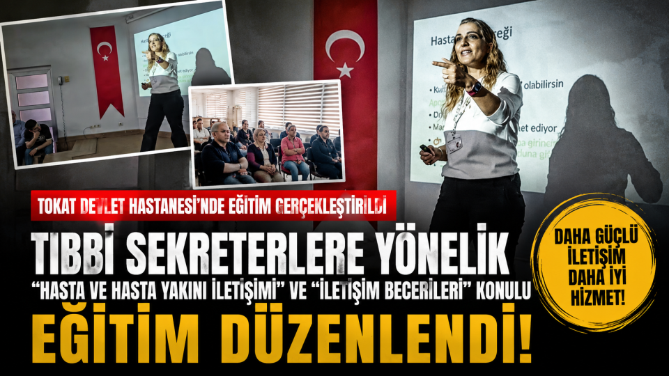 Tokat Devlet Hastanesi’nde tıbbi sekreterlere iletişim becerileri eğitimi verildi