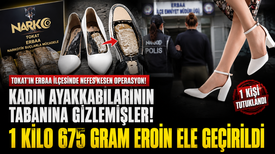 Tokat Erbaa’da Ayakkabı Tabanına Gizlenen 1 Kilo 675 Gram Eroin Yakalandı