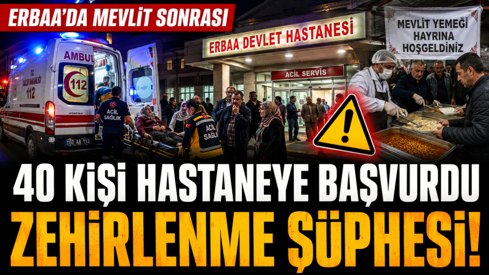 Tokat Erbaa’da mevlit sonrası rahatsızlanan 40 kişi hastaneye başvurdu