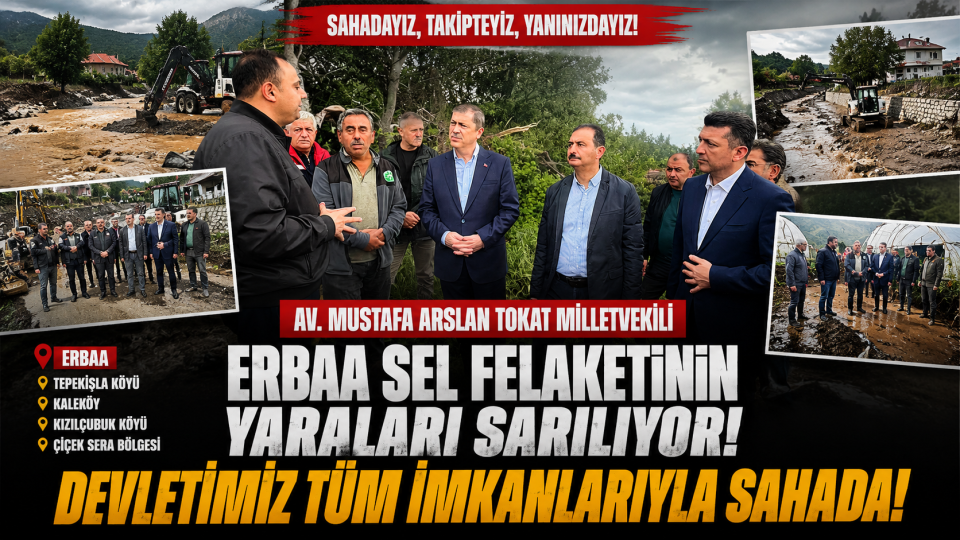 Tokat Erbaa’daki Sel Sonrası Çalışmalar Yerinde İncelendi