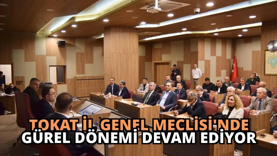 Tokat İl Genel Meclisi’nde Gürel Dönemi Devam Ediyor