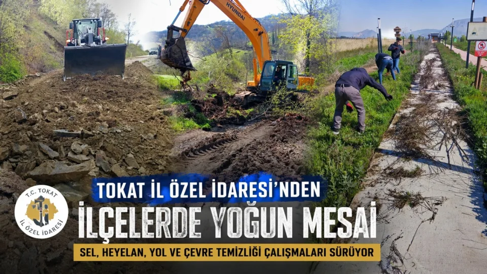 Tokat İl Özel İdaresi’nden ilçelerde yoğun mesai: Sel, heyelan ve yol çalışmaları hızlandı