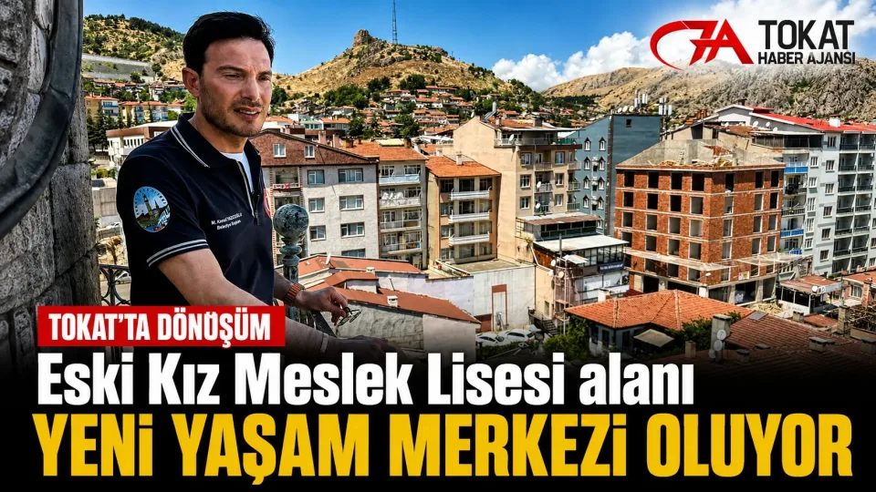 Tokat’ın tarihi merkezine yeni yaşam alanı: Eski Kız Meslek Lisesi dönüşüyor