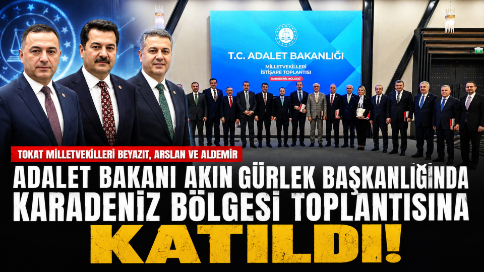 Tokat milletvekilleri Karadeniz Bölgesi istişare toplantısında bir araya geldi
