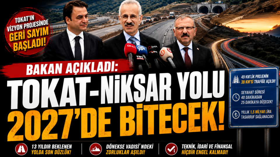 Tokat-Niksar yolunda hedef 2027 ortası: Bakan Uraloğlu son durumu açıkladı