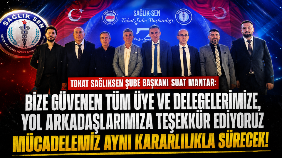 Tokat Sağlık-Sen Şube Başkanı Suat Mantar’dan kongre sonrası teşekkür mesajı