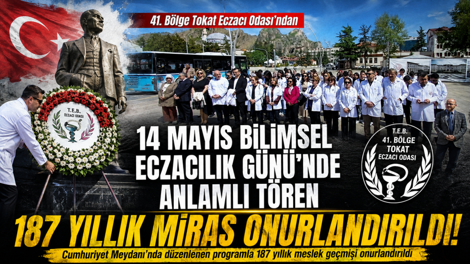 Tokat’ta 14 Mayıs Bilimsel Eczacılık Günü’nde anlamlı anma programı