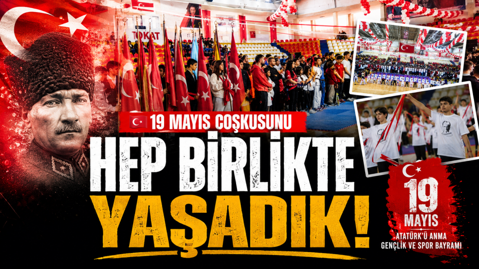 Tokat’ta 19 Mayıs coşkusu Hüseyin Akbaş Spor Salonu’nda yaşandı