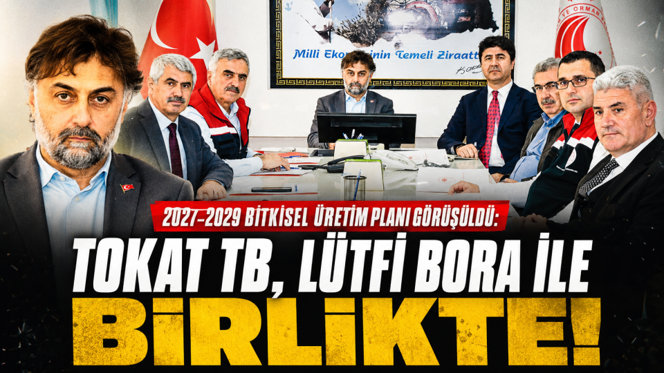 Tokat’ta 2027-2029 İl Bitkisel Üretim Planı için kritik toplantı yapıldı
