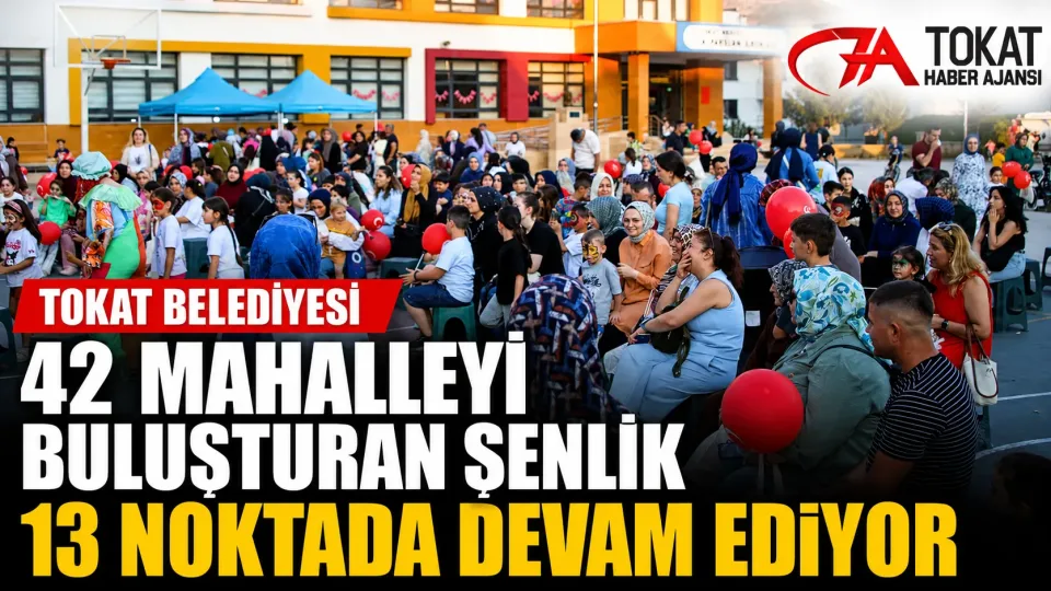 Tokat’ta 42 mahalleyi buluşturan geleneksel şenlikler başladı