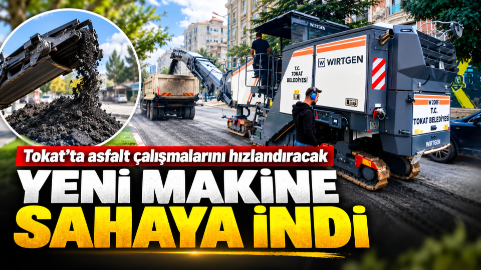 Tokat’ta asfalt çalışmalarını hızlandıracak yeni makine sahaya indi