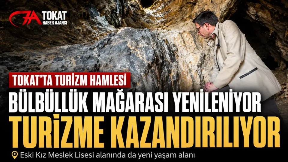 Tokat’ta Bülbüllük Mağarası ve Eski Kız Meslek Lisesi Alanı Yenileniyor