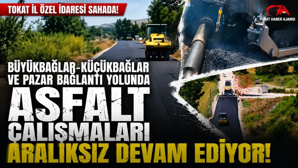 Tokat’ta Büyükbağlar, Küçükbağlar ve Pazar grup yolunda asfalt çalışmaları sürüyor