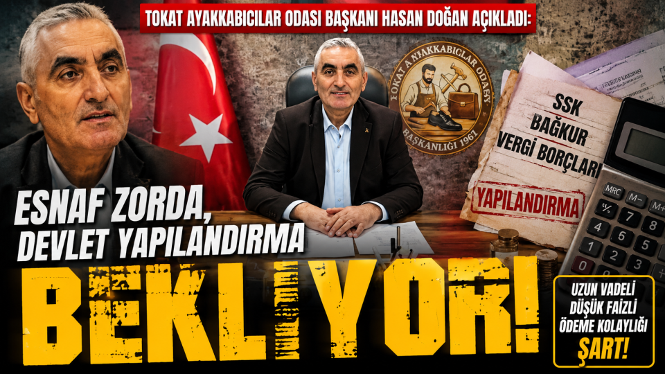 Tokat’ta esnaftan yapılandırma çağrısı: Borç yükü küçük işletmeleri zorluyor