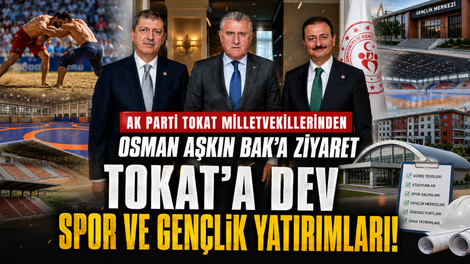 Tokat’ta gençlik ve spor yatırımları için Ankara’da kritik görüşme