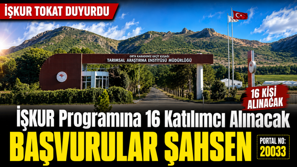Tokat’ta İŞKUR Programına 16 Katılımcı Alınacak: Başvurular Şahsen