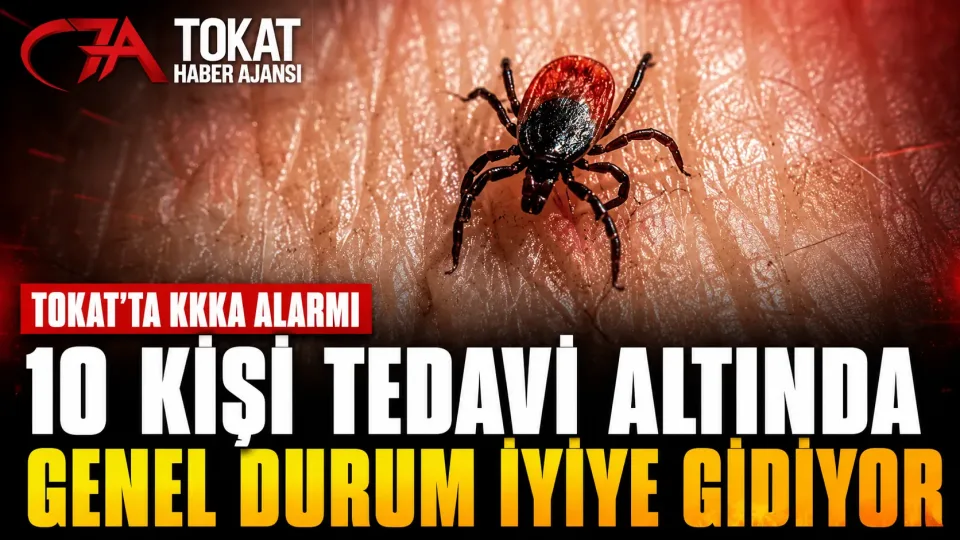Tokat’ta KKKA vakaları: 10 kişinin hastanedeki tedavisi sürüyor