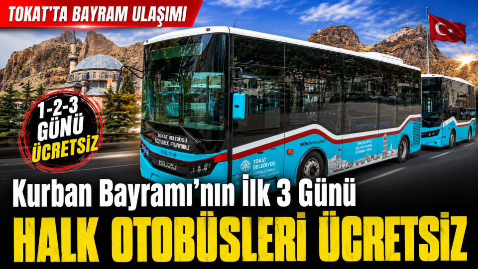 Tokat’ta Kurban Bayramı’nın İlk 3 Günü Halk Otobüsleri Ücretsiz Olacak
