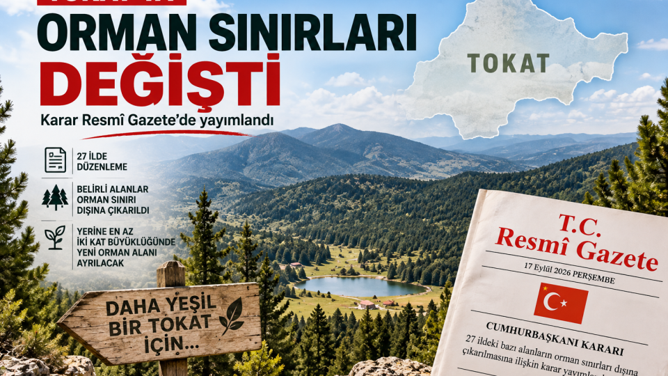Tokat’ta Orman Sınırları Değişti: Karar Resmî Gazete’de Yayımlandı
