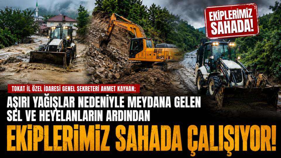 Tokat’ta sel ve heyelan sonrası ekiplerin çalışmaları aralıksız sürüyor
