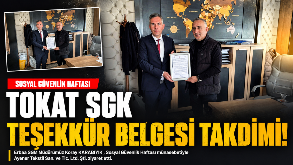 Tokat’ta Sosyal Güvenlik Haftasında Örnek İşverene Teşekkür Belgesi Takdim Edildi
