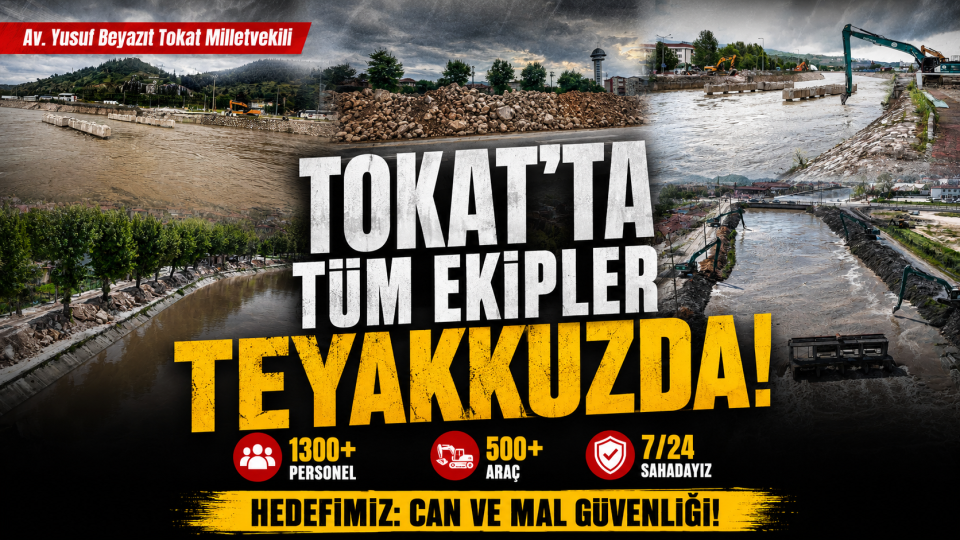 Tokat’ta taşkın riskine karşı ekipler alarmda: 1300’den fazla personel sahada