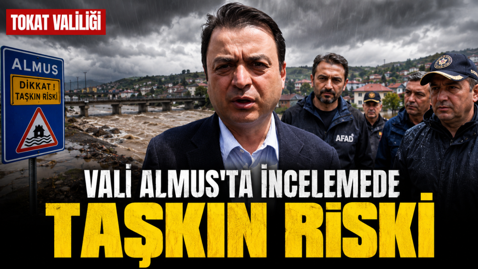 Tokat’ta yoğun yağış alarmı: Vali Abdullah Köklü Almus’ta sahada