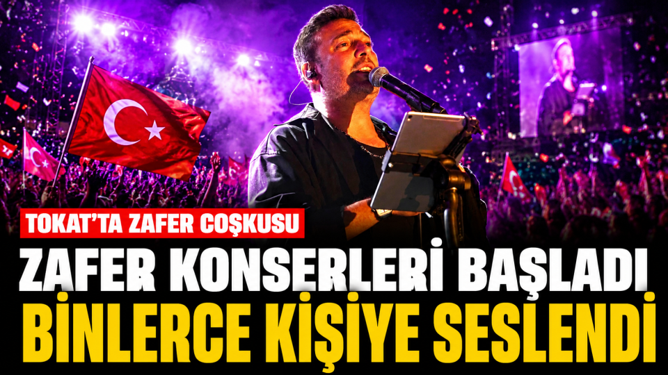 Tokat’ta Zafer Konserleri başladı: Oğuzhan Koç binlerce kişiye seslendi